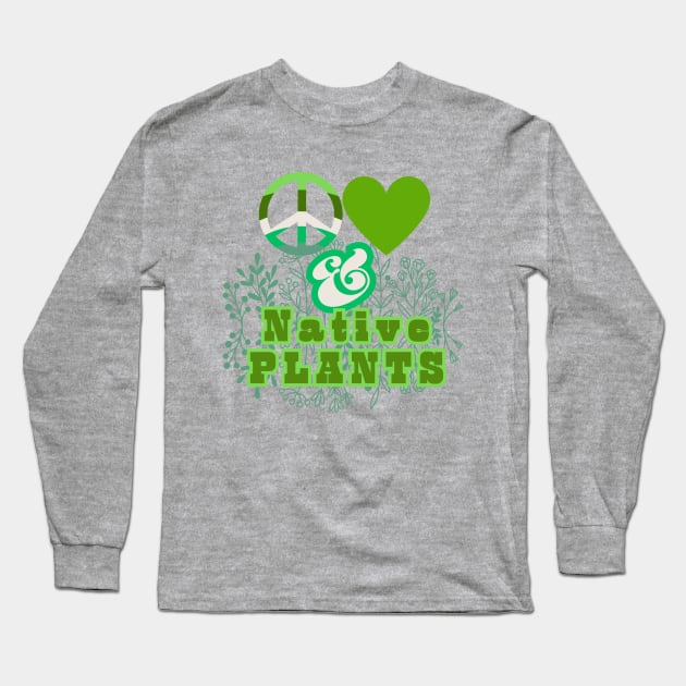 Peace, Love & Native Plants - Pacific Northwest Style Long Sleeve T-Shirt by SwagOMart